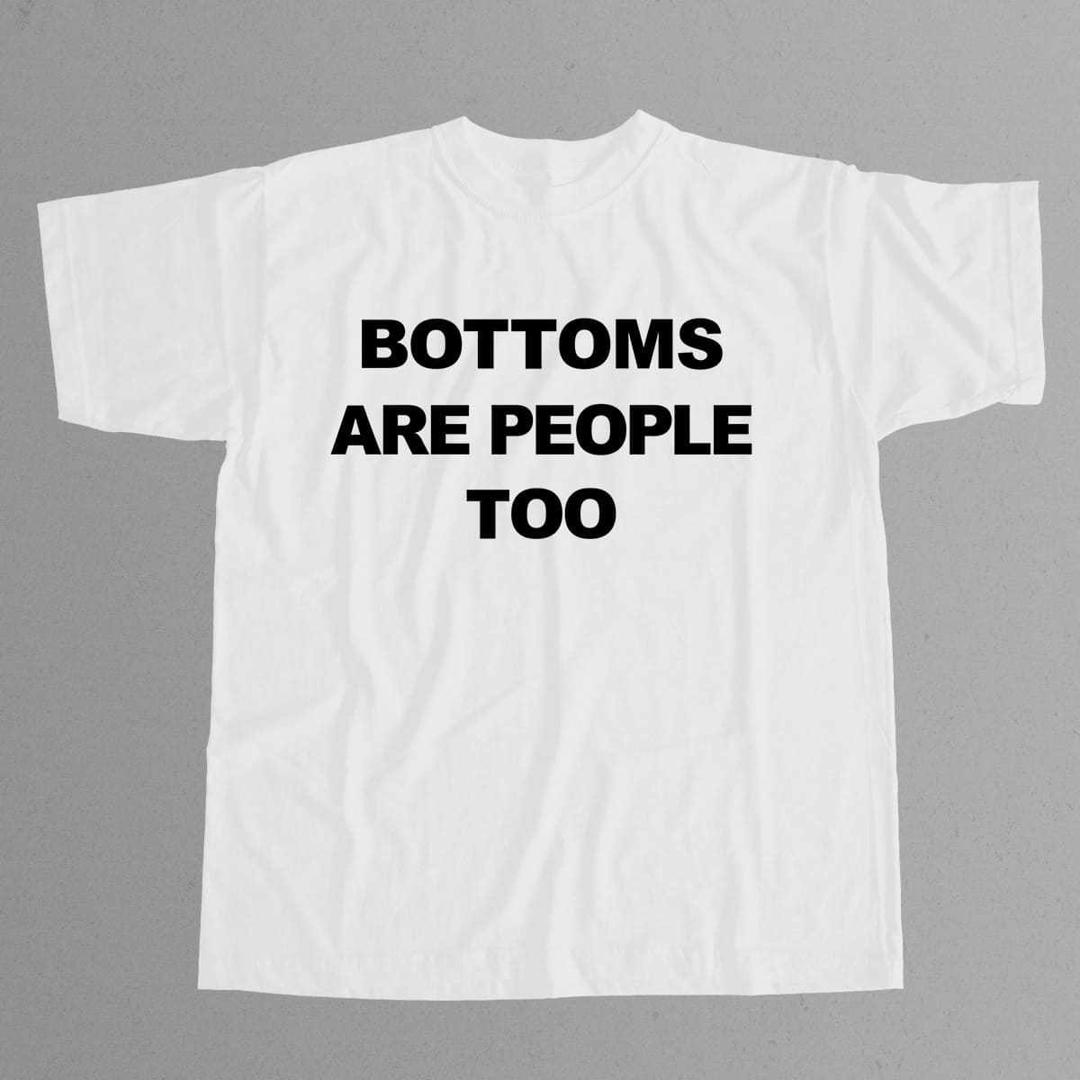 Bottoms Are People Too Shirt 2 Bottoms Are People Too Shirt 2