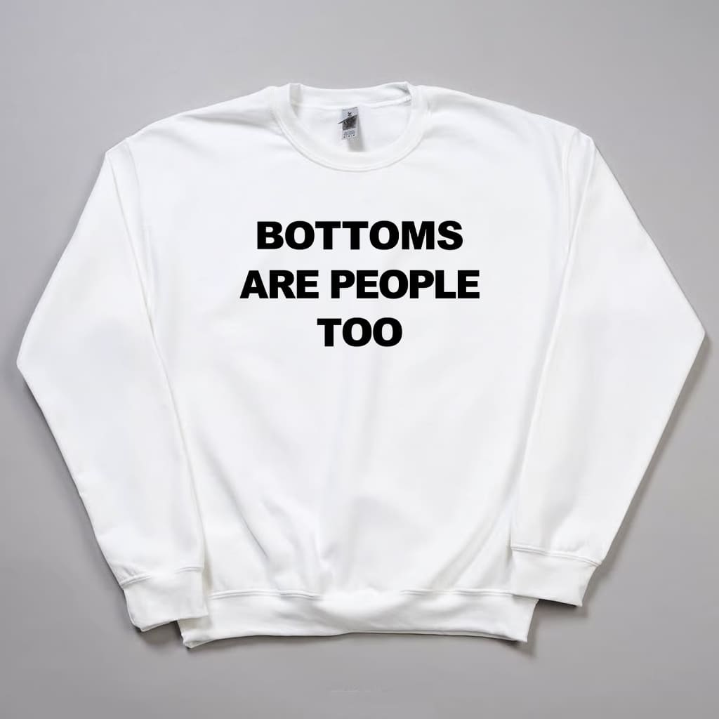 Bottoms Are People Too Shirt 3 Bottoms Are People Too Shirt 34