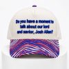 Do You Have A Moment To Talk About Our Lord And Savior Josh Allen Hat 8 Do You Have A Moment To Talk About Our Lord And Savior Josh Allen Hat 4