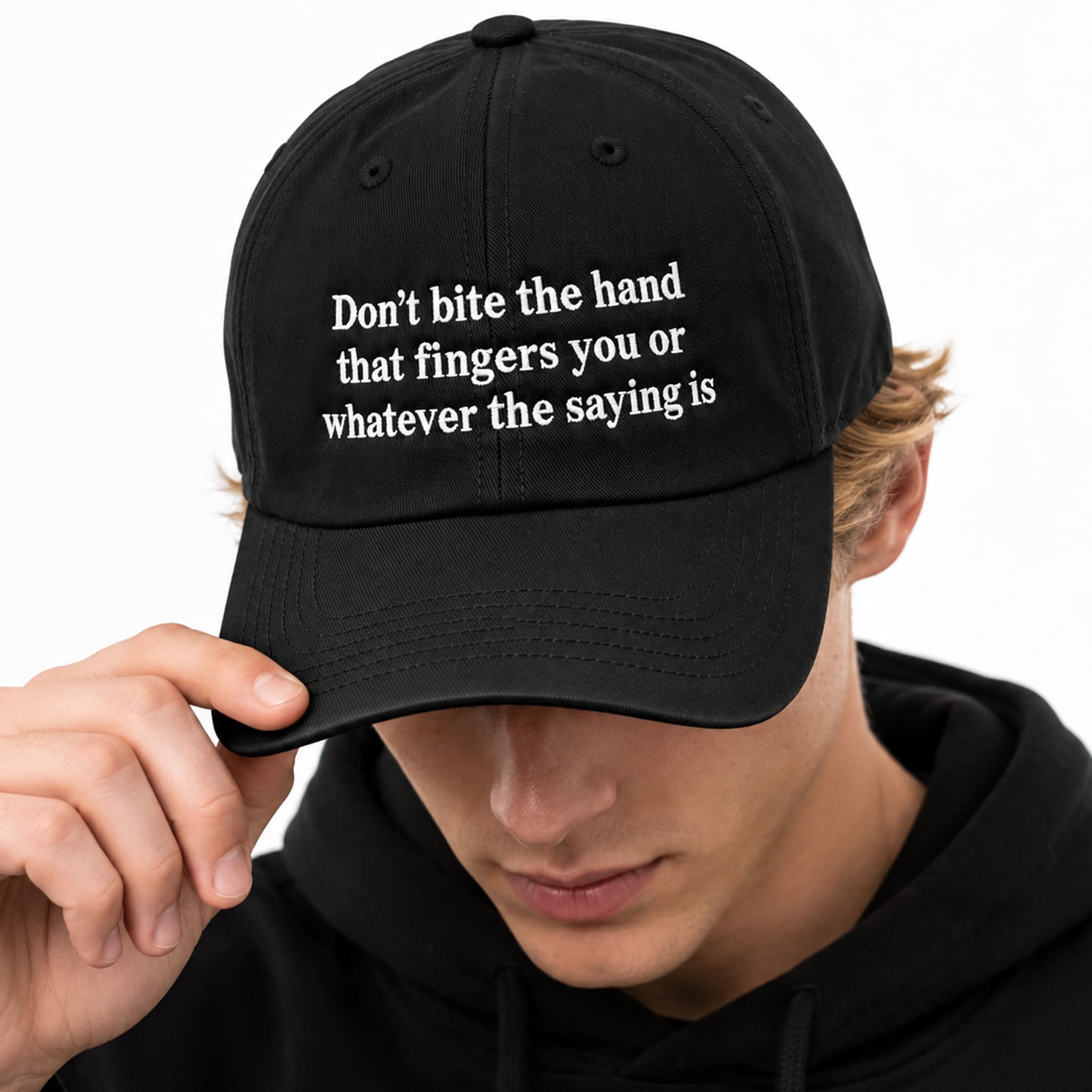 Dont Bite The Hand That Fingers You Or Whatever The Saying Is Hat 3 Dont Bite The Hand That Fingers You Or Whatever The Saying Is Hat 3