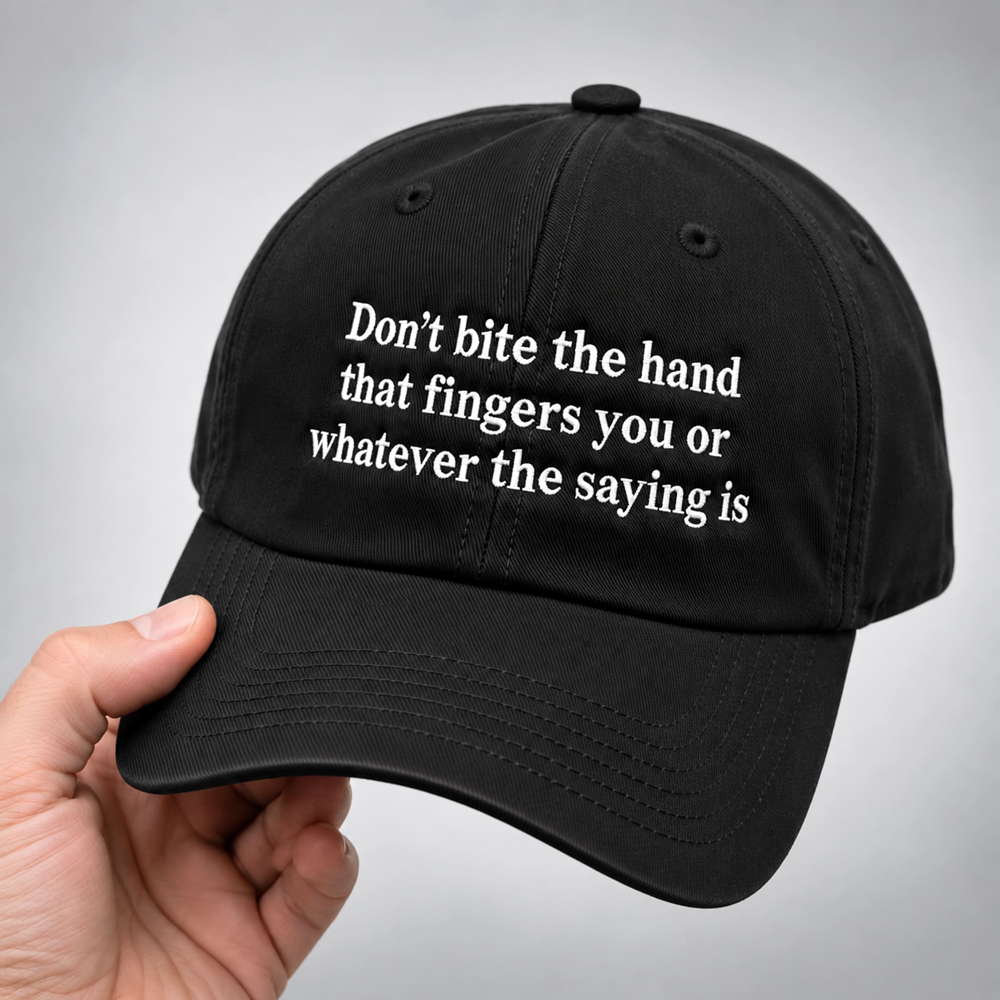 Don't Bite The Hand That Fingers You Or Whatever The Saying Is Hat 5 Dont Bite The Hand That Fingers You Or Whatever The Saying Is Hat