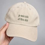 Je Suis Sick Of This Shit Cap