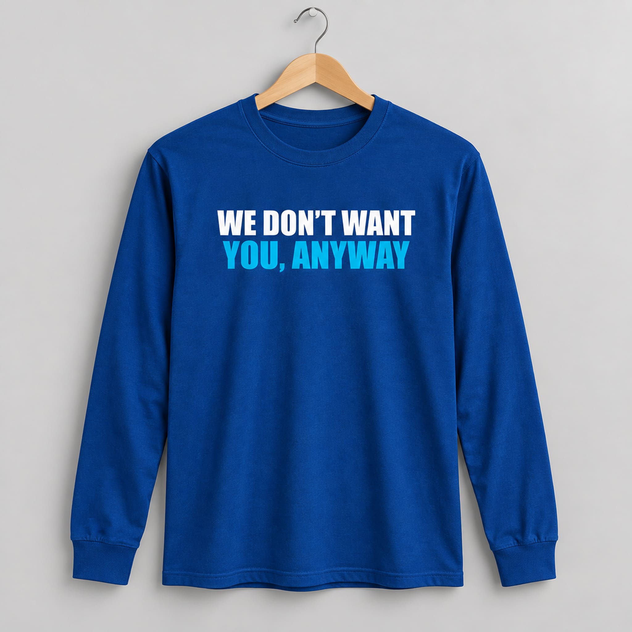 We Don't Want You Anyway Shirt 2 We Don't Want You Anyway Shirt 2