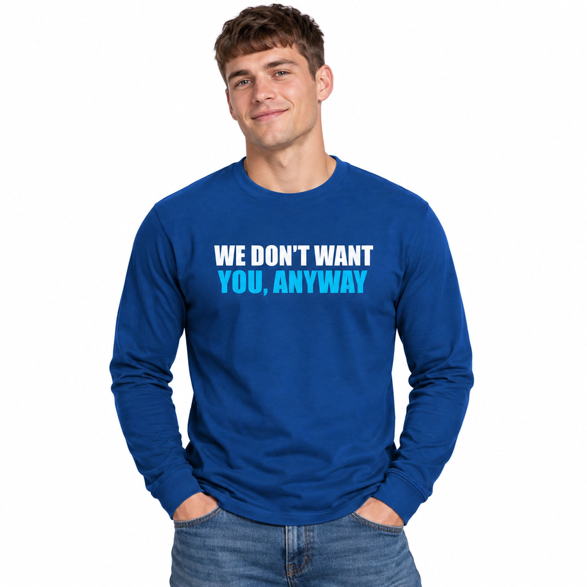 We Don't Want You Anyway Shirt 1 We Don't Want You Anyway Shirt 1
