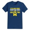 Stealing Signs Committing Crimes And Creating Time Michigan Wolverines Shirt 7 Stealing Signs Committing Crimes And Creating Time Michigan Wolverines Shirt 3