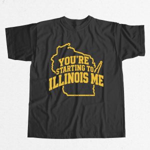 Packers You’re Starting To Illinois Me Shirt 3