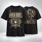 2026 World Champions We Ruled October Brewers Shirt