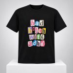 Bad Bitch With ADHD Paris Hilton Shirt