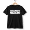 Gavin Adcock Take Care of Americans Shirt 5