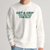 Get A Grip Don't Believe The Blip Shirt 1