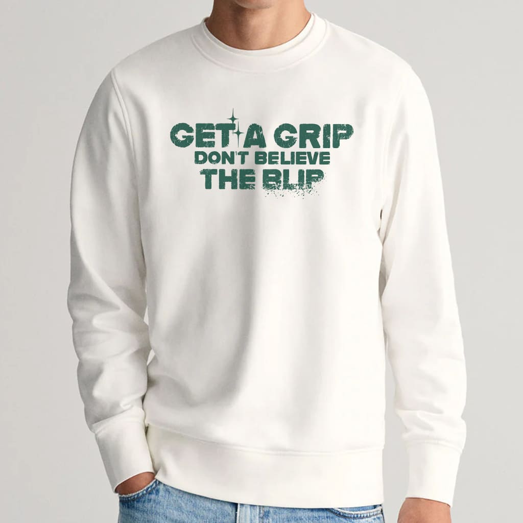 Get A Grip Don't Believe The Blip Shirt 1 Get A Grip Don't Believe The Blip Shirt 1