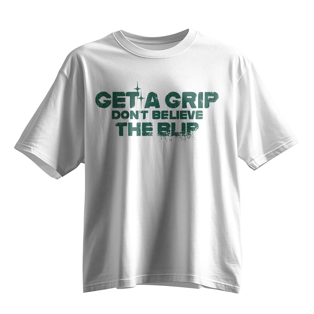Get A Grip Don't Believe The Blip Shirt 2 Get A Grip Don't Believe The Blip Shirt 2