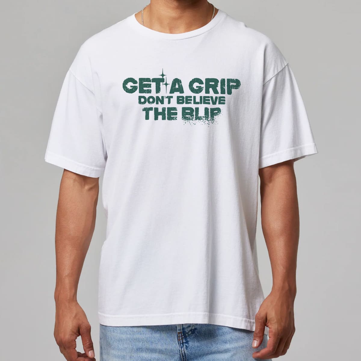 Get A Grip Don't Believe The Blip Shirt 3 Get A Grip Don't Believe The Blip Shirt 3