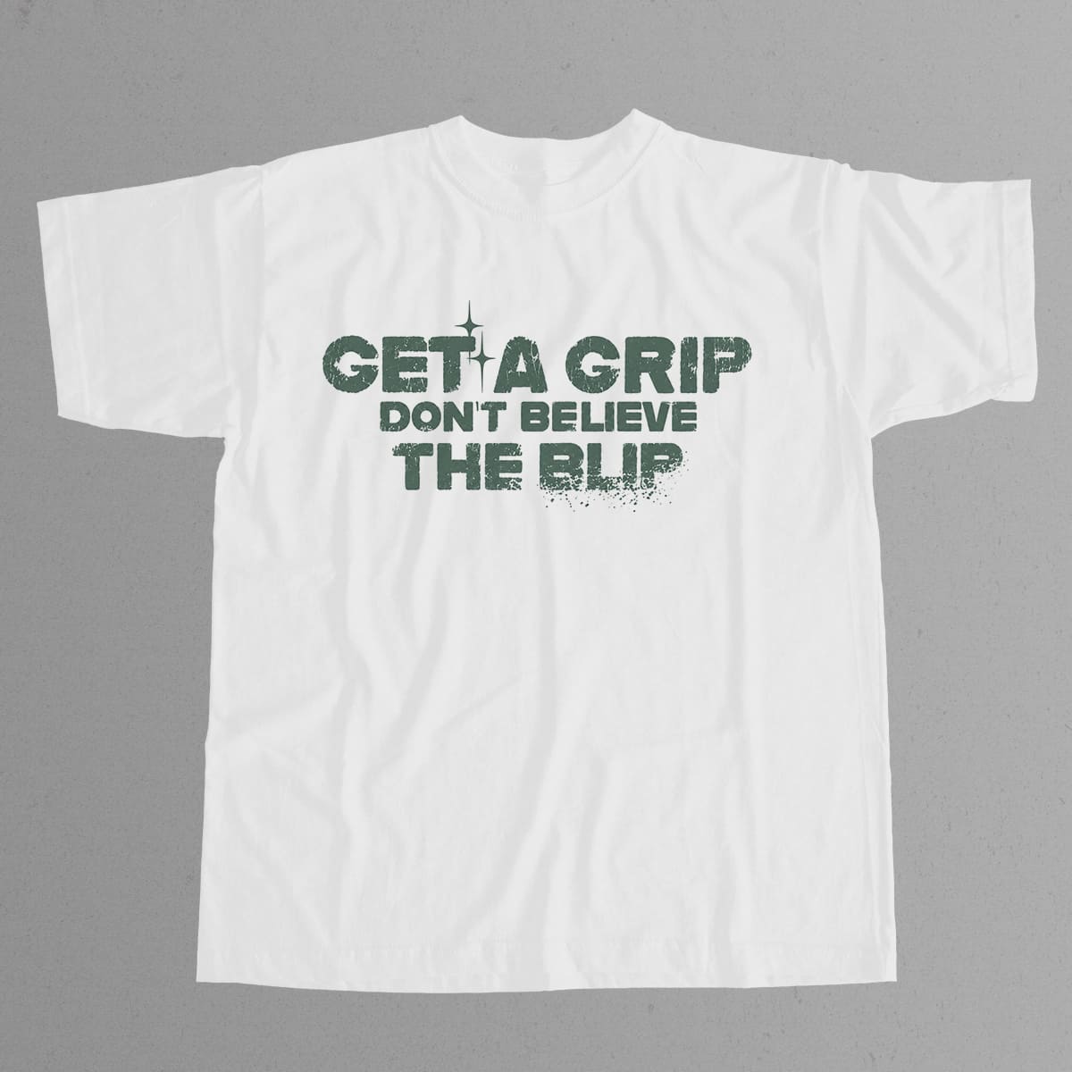 Get A Grip Don't Believe The Blip Shirt 4 Get A Grip Don't Believe The Blip Shirt 4