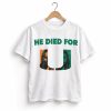 He Died For U Miami Hurricanes Shirt 3