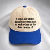 I Hope Our Stolen Data Gets Stored Next To Each Other At The Data Center Hat 3