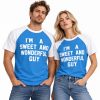 I'm A Sweet And Wonderful Guy T-shirt 5 I'm A Sweet And Wonderful Guy T Shirt 2