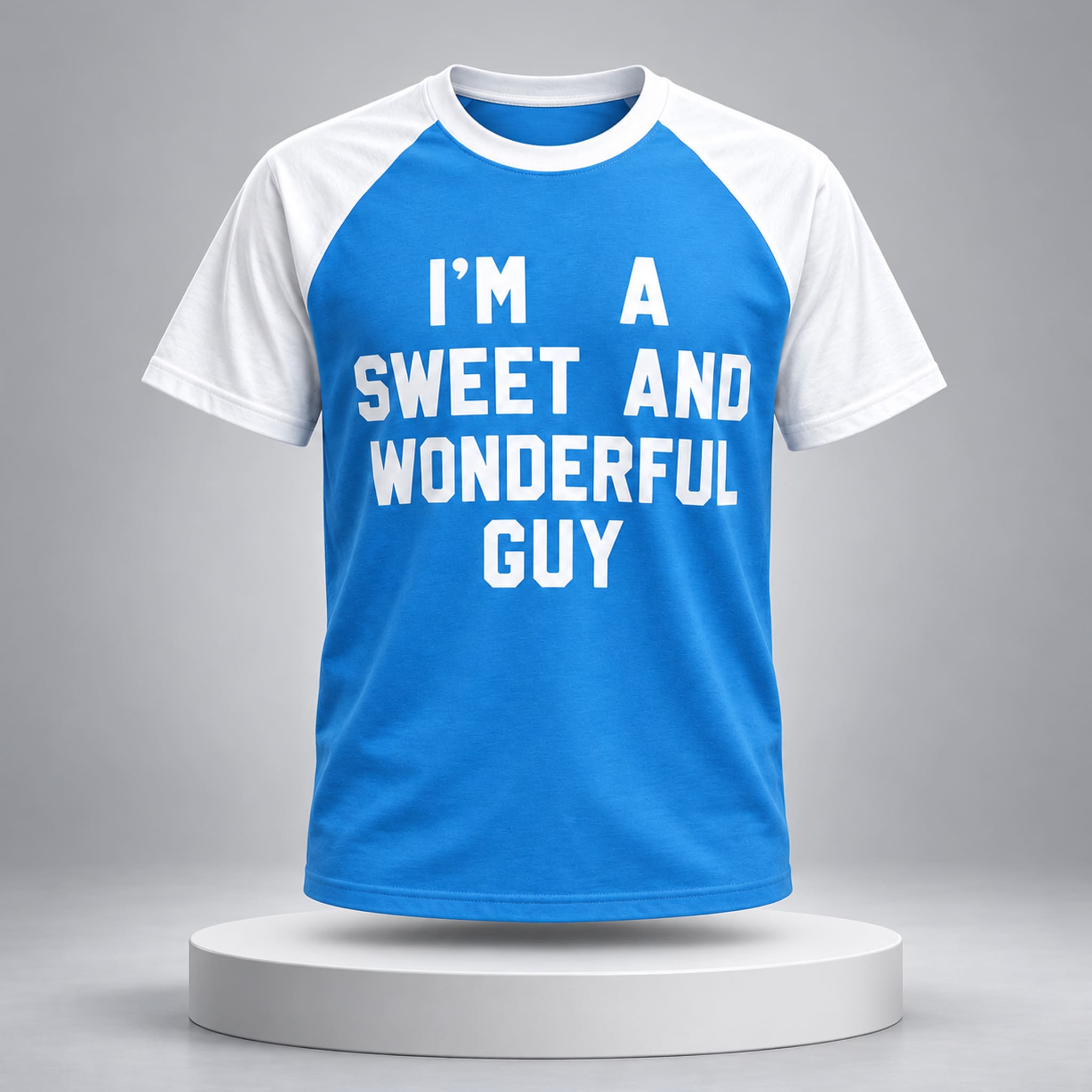 I'm A Sweet And Wonderful Guy T Shirt 3 I'm A Sweet And Wonderful Guy T Shirt 3