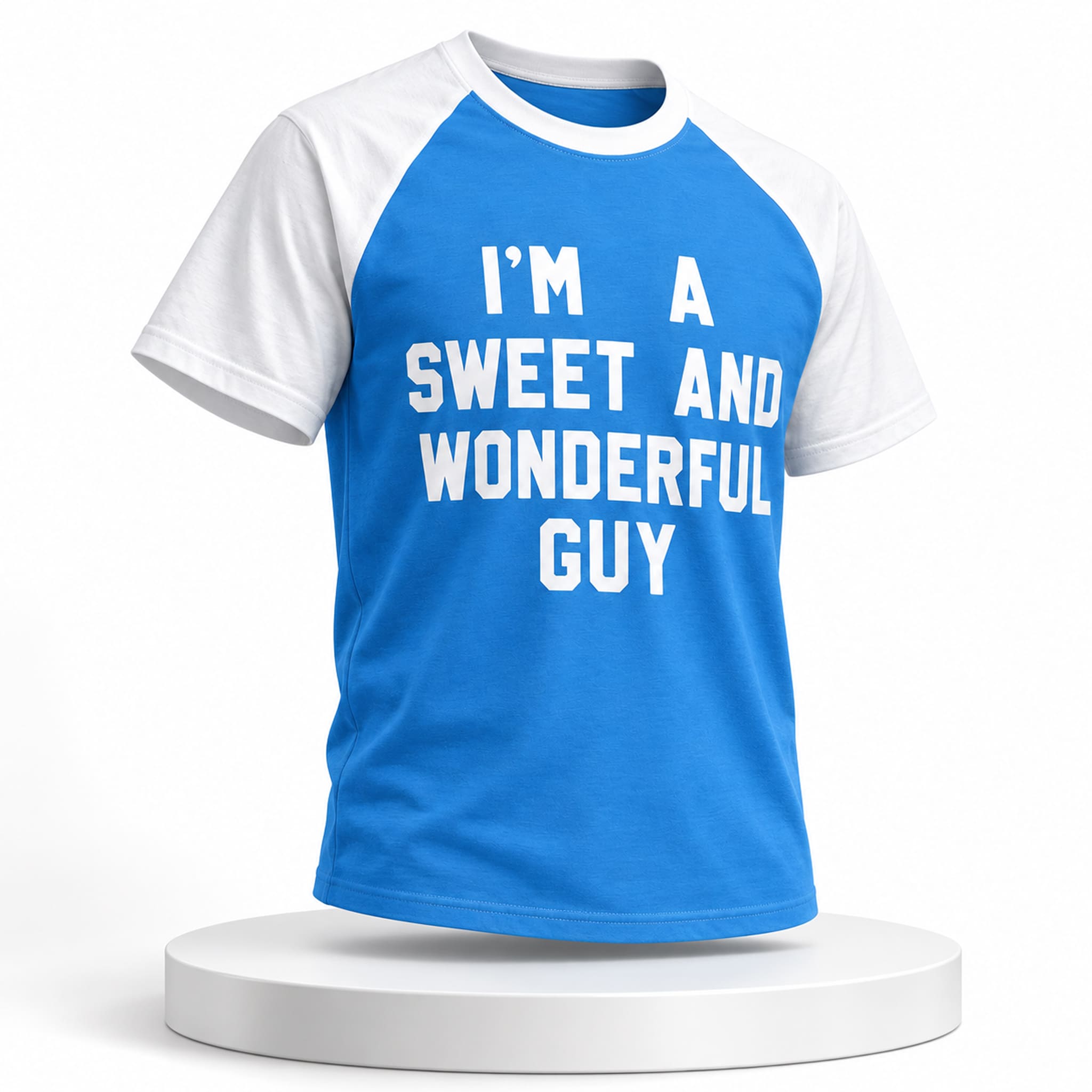 I'm A Sweet And Wonderful Guy T-shirt 4 I'm A Sweet And Wonderful Guy T Shirt 4