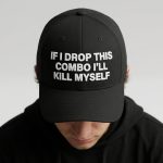 If I Drop This Combo I'll Kill Myself Hat