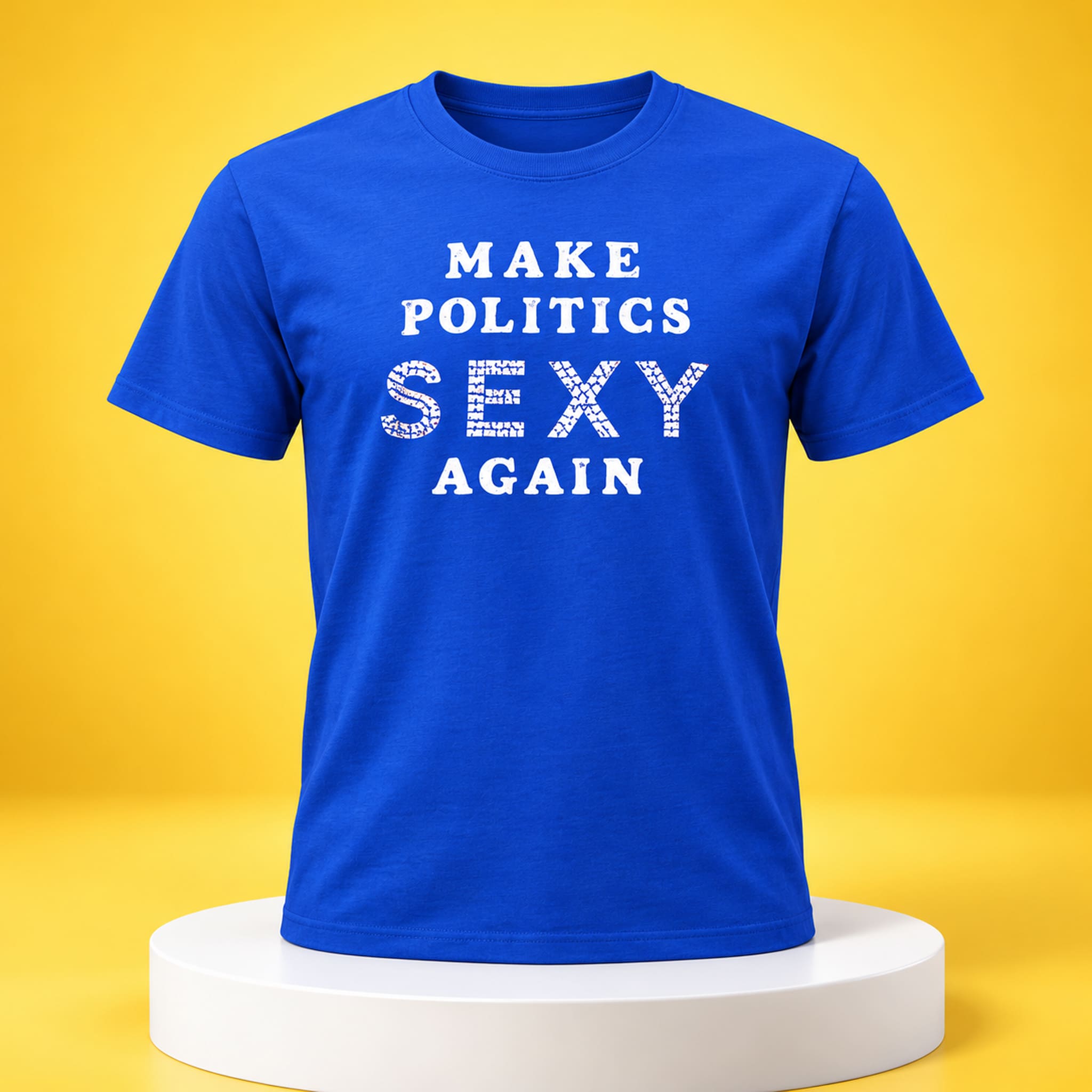 Make Politics Sexy Again Shirt 2 Make Politics Sexy Again Shirt 2