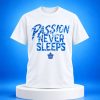 Maple Leafs Passion Never Sleeps Shirt 6 Maple Leafs Passion Never Sleeps Shirt 1