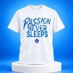 Maple Leafs Passion Never Sleeps Shirt