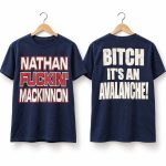 Nathan Mackinnon Bitch It’s An Avalanche Shirt