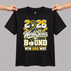 Brewers World Series Bound 2026 Win Our Way Shirt 1
