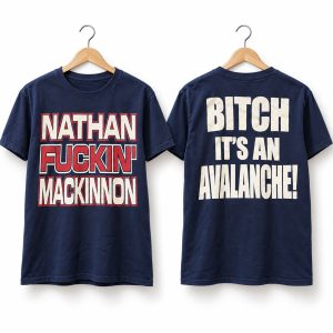 Nathan Mackinnon Bitch It’s An Avalanche Shirt 1