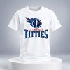 Titans Let Me See Titties Shirt 5 Titans Let Me See Titties Shirt 3
