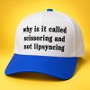 Why Is It Called Scrissoring And Not Lipsyncing Hat 2