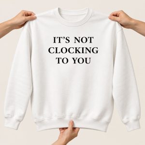 Brooklyn Beckham It’s Not Clocking To You Sweatshirt 1