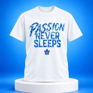 Maple Leafs Passion Never Sleeps Shirt 1