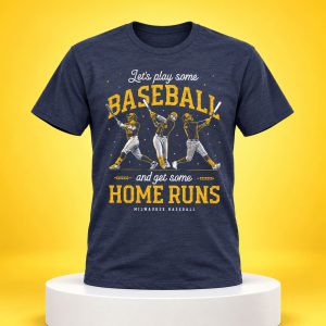 Let’s Play Some Baseball And Get Some Home Runs Brewers Shirt 1
